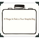 10 things to pack in your hospital bag
