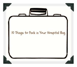 10 things to pack in your hospital bag