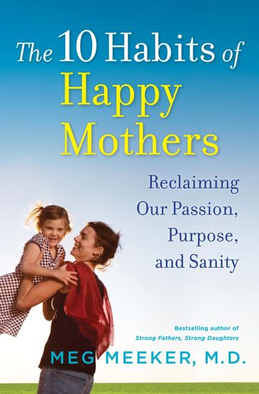 0328 Dr Meg meeker 10 Habits of Happy Mothers cover