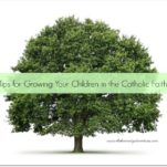 growing your children in the catholic faith 