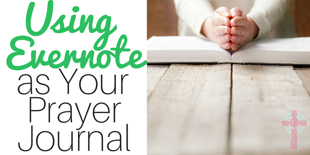 Using Evernote as Your Prayer Journal --- a fantastic way for tech savvy moms to organize their prayer lives.