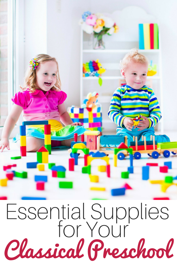 essental supplies for your classical preschool -- everything you need to get started