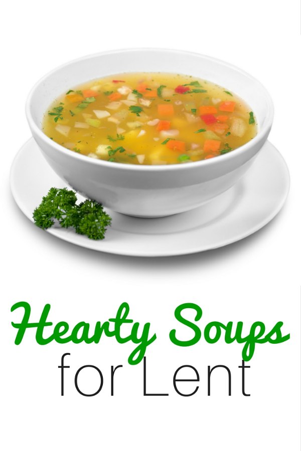 Hearty Soups for Lent - perfect for your meatless meals 