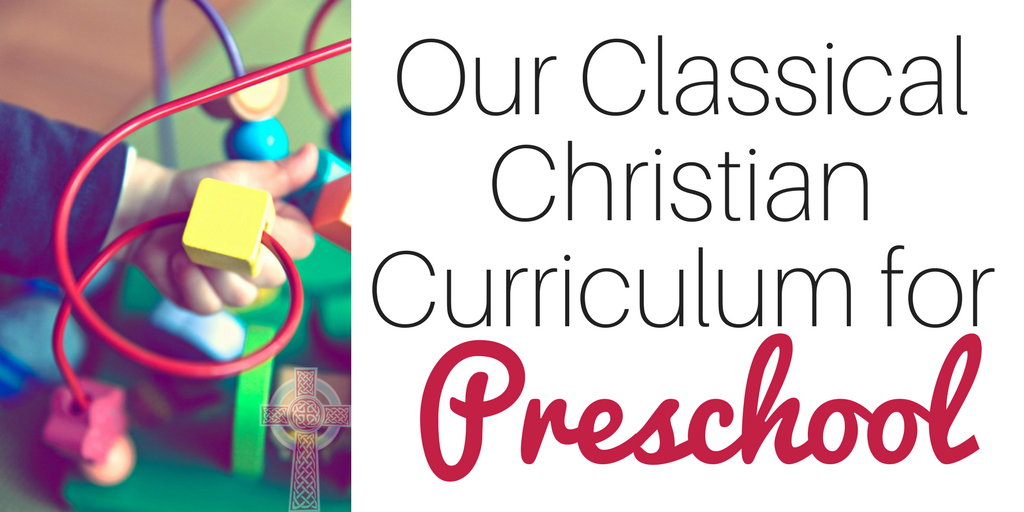 Come and take a look at our choices for our classical Christian curriculum for preschool at home. 